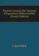 Theorie General Der Systems D'Equations Differentielles (French Edition), L SAUVAGE 