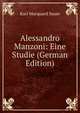 Alessandro Manzoni: Eine Studie (German Edition), Karl Marquard Sauer 