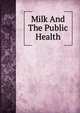 Milk And The Public Health, 