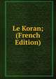 Le Koran; (French Edition), 