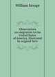 Observations on emigration to the United States of America. Illustrated by original facts, William Savage 
