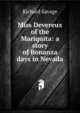 Miss Devereux of the Mariquita: a story of Bonanza days in Nevada, Richard Savage 