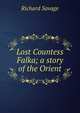 Lost Countess Falka; a story of the Orient, Richard Savage 