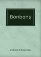 Bonbons, Francis P. Savinien 