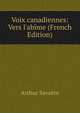 Voix canadiennes: Vers l'ab?me (French Edition), Arthur Savaete 