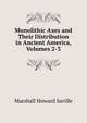 Monolithic Axes and Their Distribution in Ancient America, Volumes 2-3, Saville, Marshall H. (Marshall Howard), 1867-1935. fmo 
