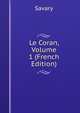 Le Coran, Volume 1 (French Edition), Savary 