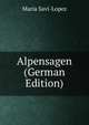 Alpensagen (German Edition), Maria Savi-Lopez 