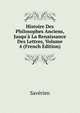 Histoire Des Philosophes Anciens, Jusqu'? La Renaissance Des Lettres, Volume 4 (French Edition), Saverien 
