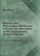 Histoire Des Philosophes Modernes: Histoire Des Moralistes & Des L?gislateurs (French Edition), Saverien 