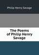 The Poems of Philip Henry Savage, Philip Henry Savage 