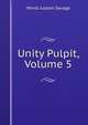 Unity Pulpit, Volume 5, Minot J. Savage 