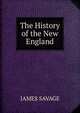 The History of the New England, James Savage 