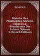 Histoire Des Philosophes Anciens, Jusqu'? La Renaissance Des Lettres, Volume 3 (French Edition), Saverien 