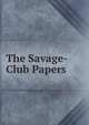 The Savage-Club Papers ., 