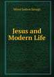 Jesus and Modern Life, Minot J. Savage 