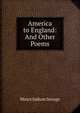 America to England: And Other Poems, Minot J. Savage 