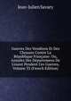 Guerres Des Vend?ens Et Des Chouans Contre La R?publique Fran?aise: Ou, Annales Des D?partemens De L'ouest Pendent Ces Guerres, Volume 33 (French Edition), Jean-Julien Savary 