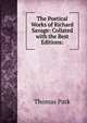The Poetical Works of Richard Savage: Collated with the Best Editions:, Thomas Park 