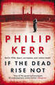 If the Dead Rise Not: A Bernie Gunther Mystery, Kerr, Philip 