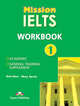 Mission IELTS 1. Workbook. Рабочая тетрадь, Obee Bob, Spratt Mary 