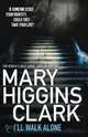 I'll Walk Alone, Higgins Clark, Mary 