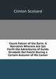 Count Falcon of the Eyrie: A Narrative Wherein Are Set Forth the Adventures of Guido Orrabelli Dei Falchi During a Certain Autumn of His Career, Clinton Scollard 