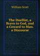 The Duellist, a Bravo to God, and a Coward to Man. a Discourse, William Scott 