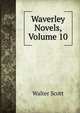 Waverley Novels, Volume 10, Scott Walter 