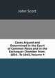 Cases Argued and Determined in the Court of Common Pleas and in the Exchequer Chamber from . 1856 . To 1865, Volume 4, Scott, John 