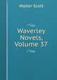 Waverley Novels, Volume 37, Scott Walter 