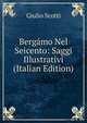 Bergamo Nel Seicento: Saggi Illustrativi (Italian Edition), Giulio Scotti 
