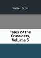Tales of the Crusaders, Volume 3, Scott Walter 
