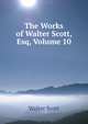 The Works of Walter Scott, Esq, Volume 10, Scott Walter 