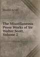 The Miscellaneous Prose Works of Sir Walter Scott, Volume 2, Scott Walter 