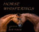 Horse Whisperings: Portraits by Bob Tabor, Tabor, Bob 