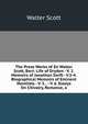 The Prose Works of Sir Walter Scott, Bart: Life of Dryden - V. 2. Memoirs of Jonathan Swift - V.3-4. Biographical Memoirs of Eminent Novelists - V. 5. . - V. 6. Essays On Chivalry, Romance, a, Scott Walter 