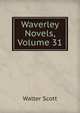 Waverley Novels, Volume 31, Scott Walter 
