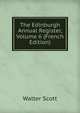 The Edinburgh Annual Register, Volume 6 (French Edition), Scott Walter 