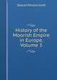History of the Moorish Empire in Europe, Volume 3, Samuel Parsons Scott 