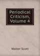 Periodical Criticism, Volume 4, Scott Walter 