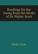 Readings for the Young from the Works of Sir Walter Scott, Scott Walter 