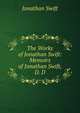 The Works of Jonathan Swift: Memoirs of Jonathan Swift, D. D, Swift, Jonathan, 1667-1745 