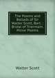 The Poems and Ballads of Sir Walter Scott, Bart .: Bridal of Triermain. Minor Poems, Scott Walter 