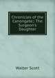 Chronicles of the Canongate;: The Surgeon's Daughter, Scott Walter 