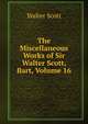 The Miscellaneous Works of Sir Walter Scott, Bart, Volume 16, Scott Walter 