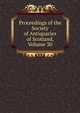 Proceedings of the Society of Antiquaries of Scotland, Volume 30, 