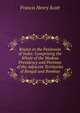 Routes in the Peninsula of India: Comprising the Whole of the Madras Presidency and Portions of the Adjacent Territories of Bengal and Bombay, Francis Henry Scott 