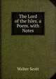 The Lord of the Isles. a Poem. with Notes, Scott Walter 