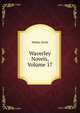 Waverley Novels, Volume 17, Scott Walter 